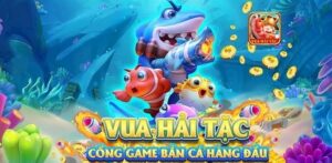 bắn cá vua hải tặc